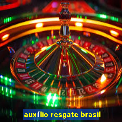 auxílio resgate brasil