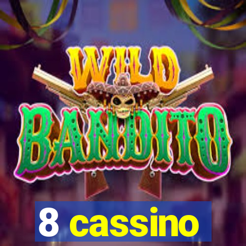 8 cassino