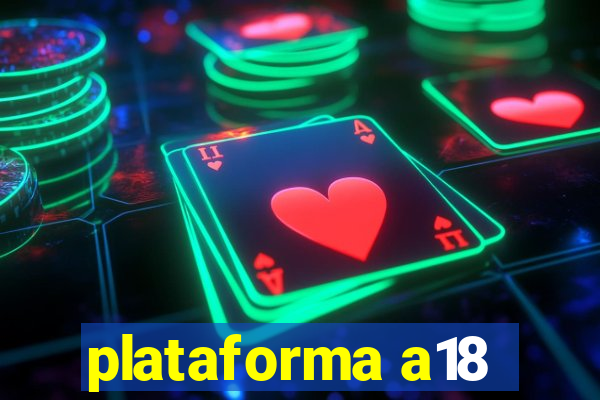 plataforma a18