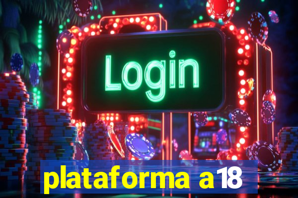 plataforma a18