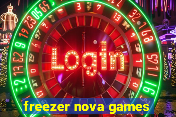 freezer nova games