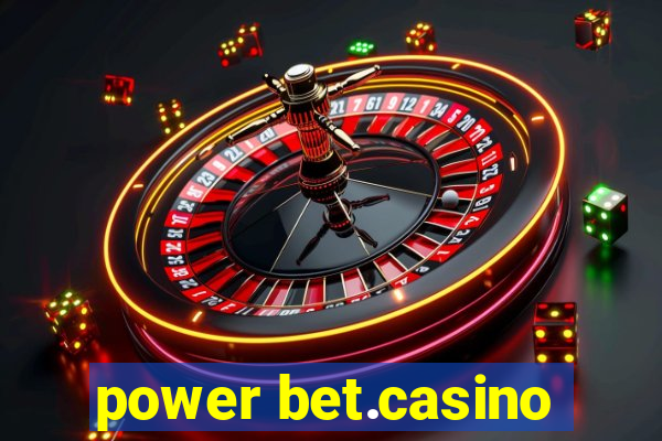 power bet.casino