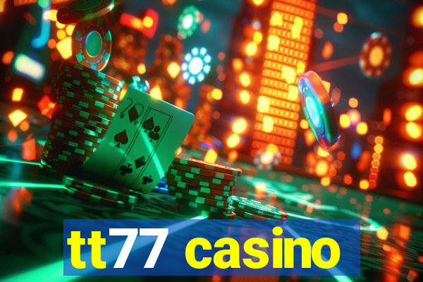 tt77 casino