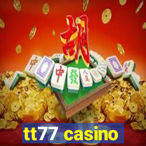 tt77 casino