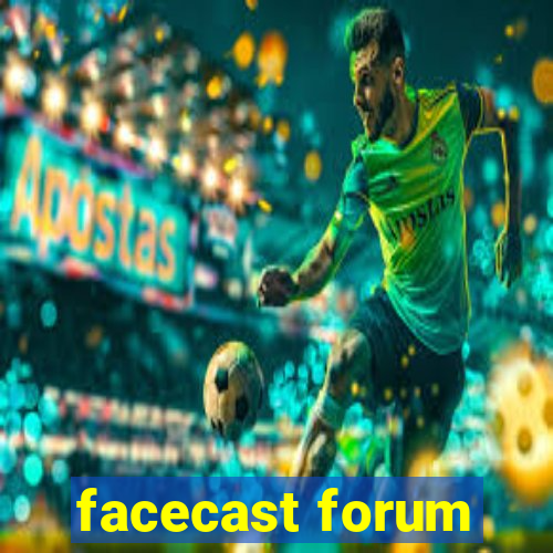 facecast forum