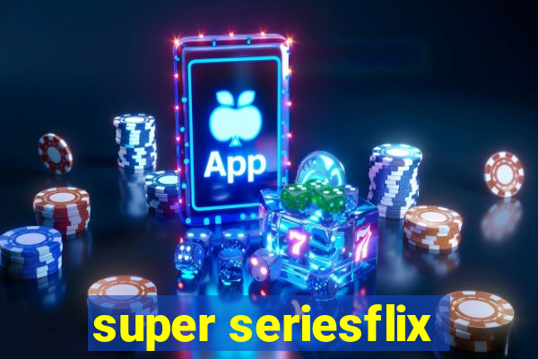 super seriesflix