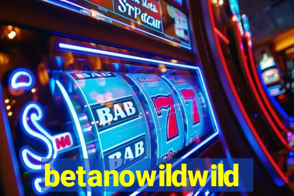 betanowildwild