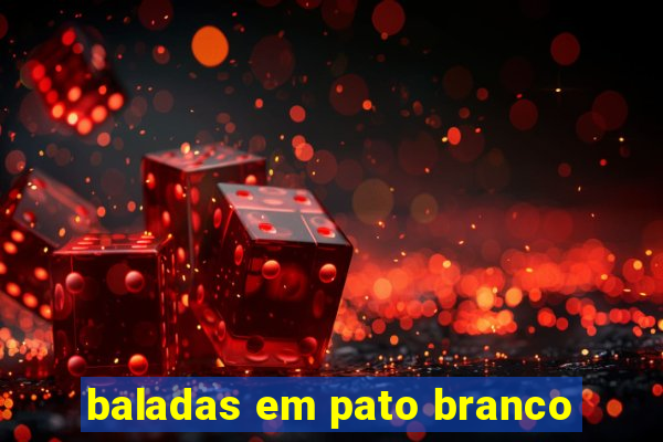 baladas em pato branco