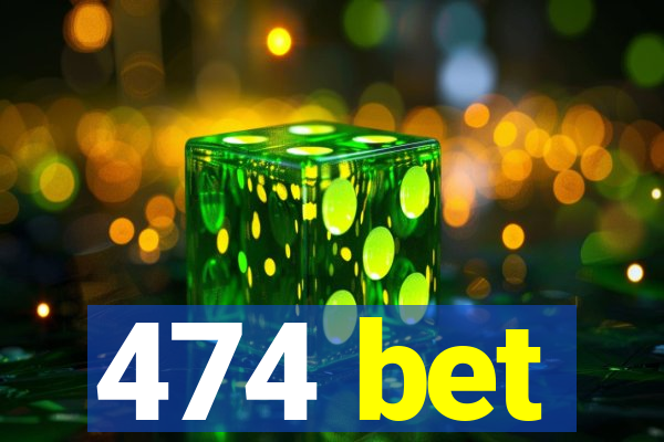 474 bet