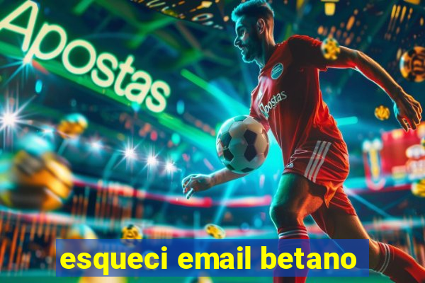 esqueci email betano