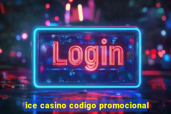 ice casino codigo promocional