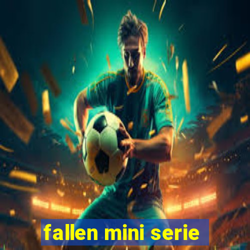 fallen mini serie