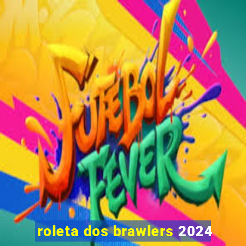 roleta dos brawlers 2024