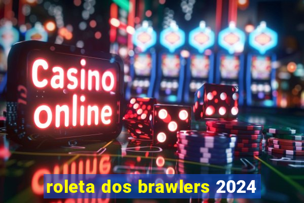 roleta dos brawlers 2024