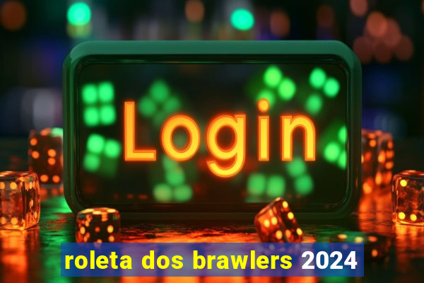 roleta dos brawlers 2024