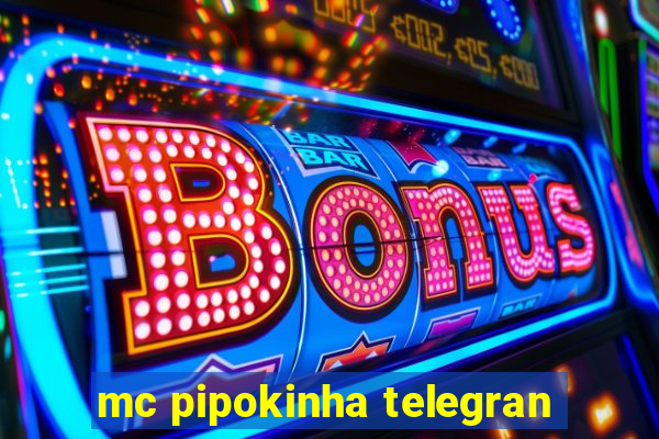 mc pipokinha telegran