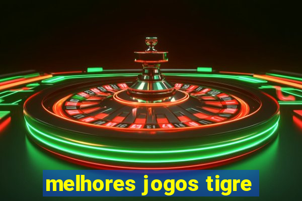 melhores jogos tigre