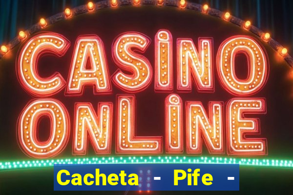 Cacheta - Pife - Jogo online