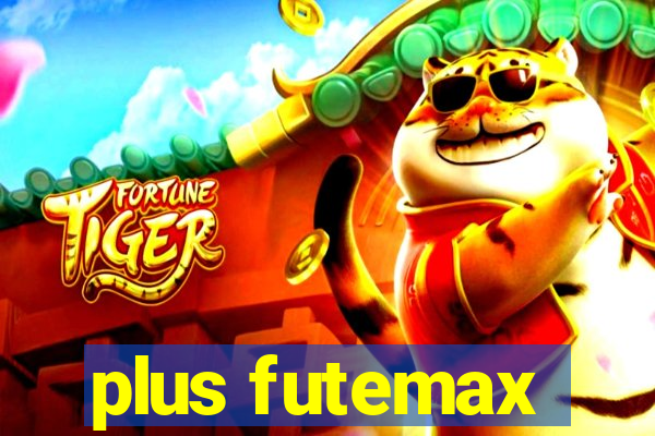 plus futemax