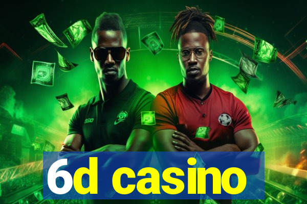 6d casino