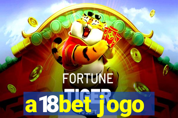 a18bet jogo