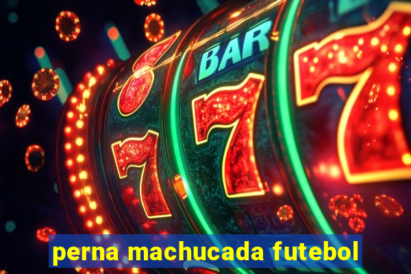 perna machucada futebol