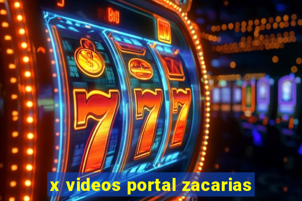 x videos portal zacarias