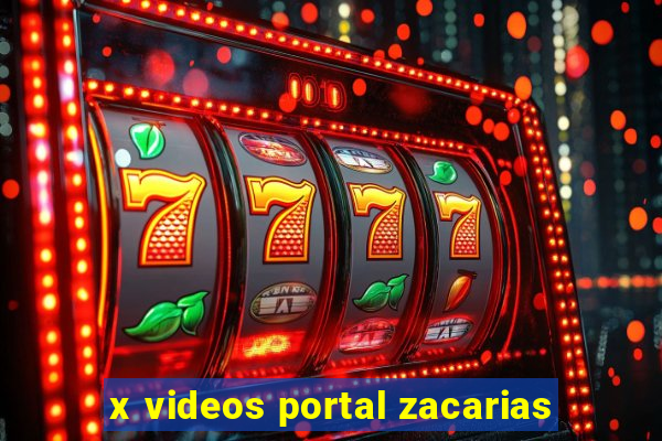 x videos portal zacarias