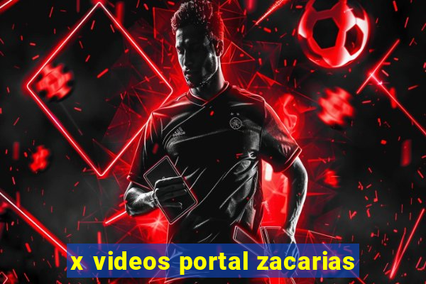 x videos portal zacarias