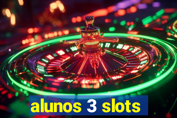 alunos 3 slots