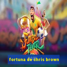 fortuna de chris brown