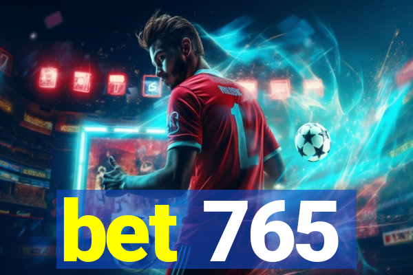 bet 765