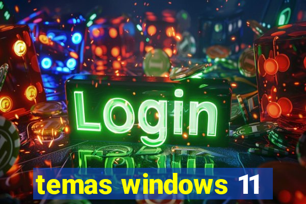 temas windows 11