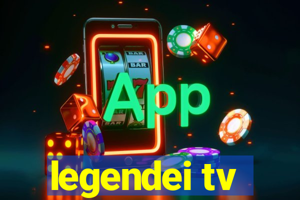 legendei tv