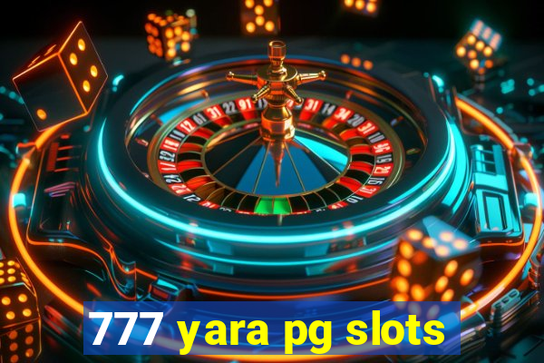 777 yara pg slots