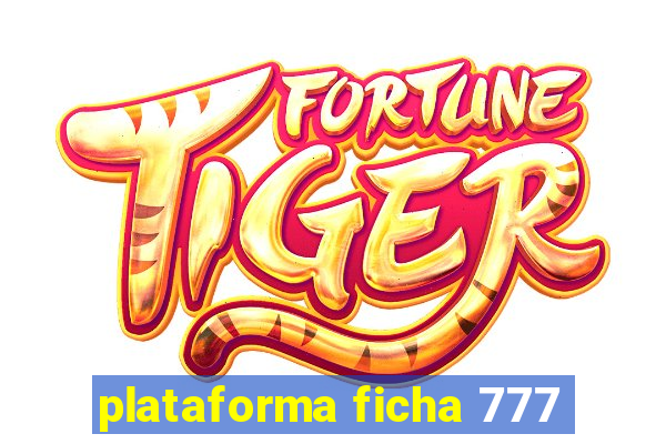 plataforma ficha 777