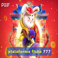 plataforma ficha 777