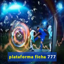 plataforma ficha 777