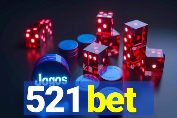 521 bet