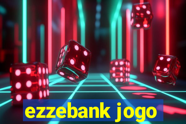 ezzebank jogo