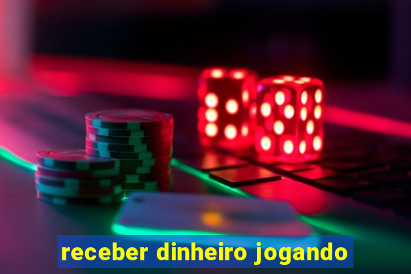 receber dinheiro jogando