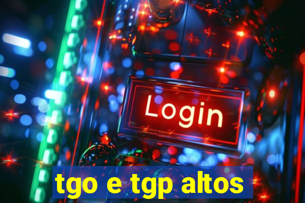 tgo e tgp altos