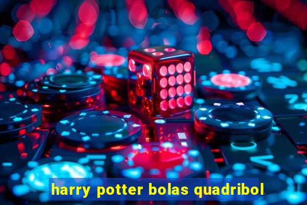 harry potter bolas quadribol