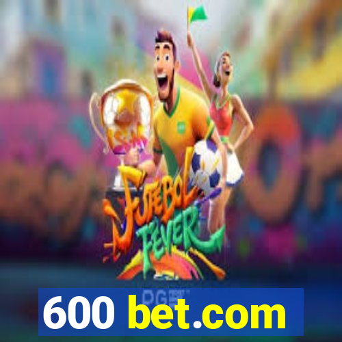 600 bet.com