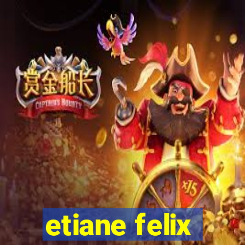 etiane felix