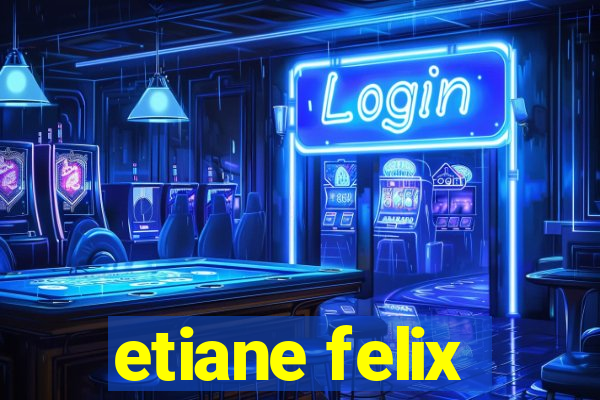 etiane felix