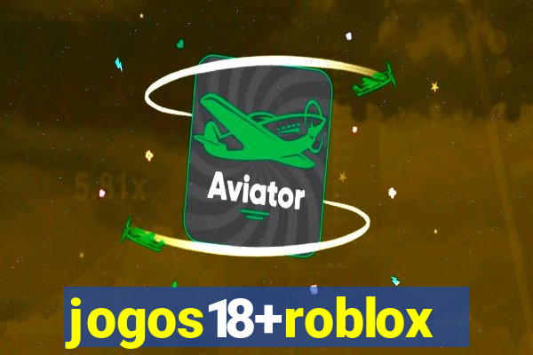 jogos18+roblox