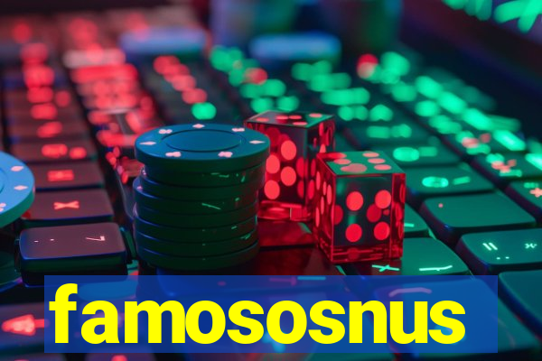 famososnus