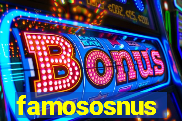 famososnus