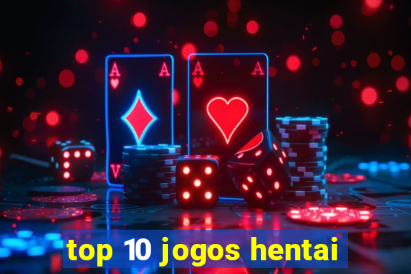 top 10 jogos hentai